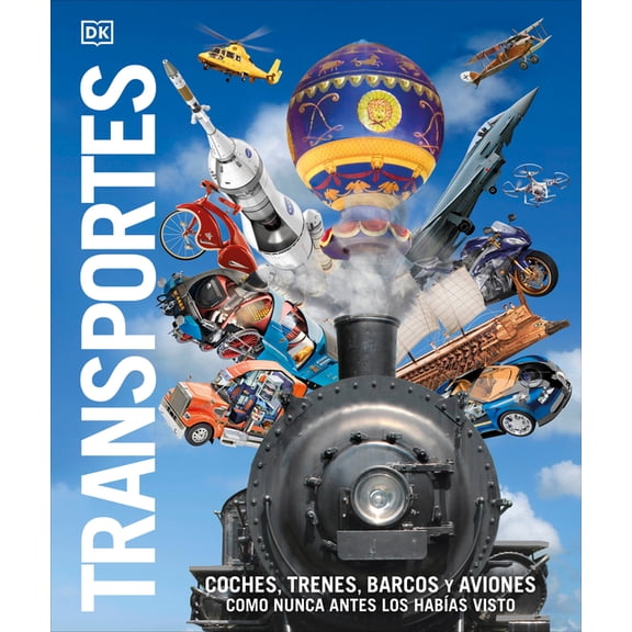 DK Knowledge Encyclopedias Transportes (Knowledge Encyclopedia Transport): Coches, Trenes, Barcos Y Aviones Como Nunca Antes Los Habas Visto, (Hardcover)