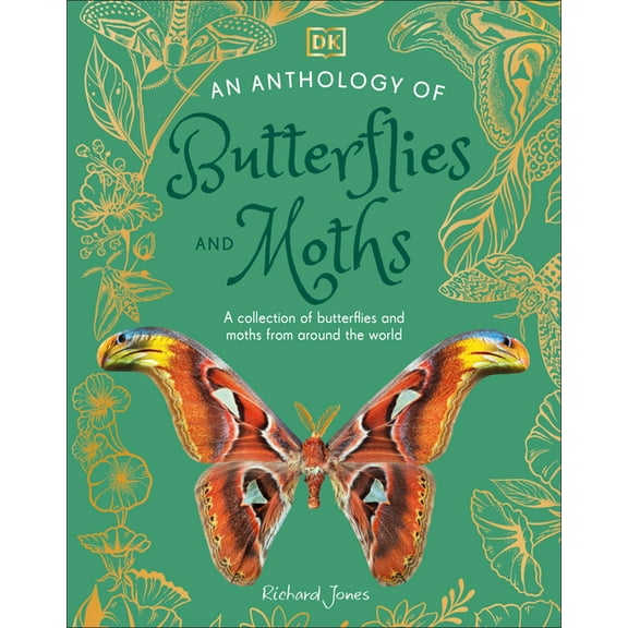 DK Little Anthologies An Anthology of Butterflies and Moths: A Collection of Butterflies and Moths from Around the World, (Hardcover)