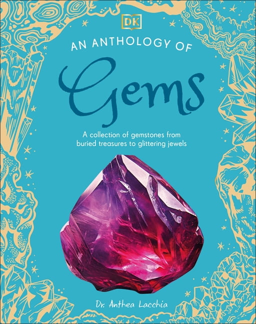 DK Little Anthologies An Anthology of Gems: A Collection of Gemstones from Buried Treasures to Glittering Jewels, (Hardcover)