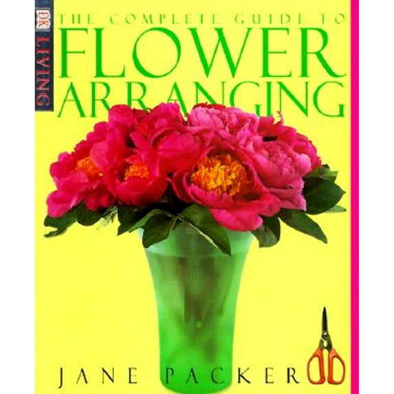 DK Living: The Complete Guide to Flower Arranging (Paperback)