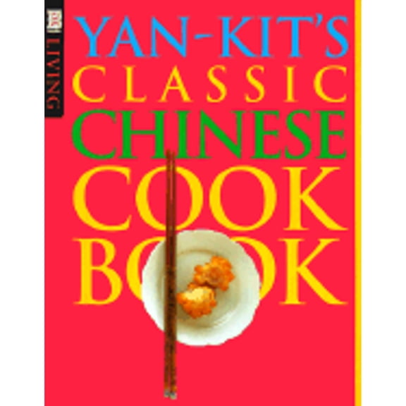Pre-Owned DK Living: Yan-Kit's Classic Chinese Cookbook (Paperback) 0789433001 9780789433008