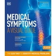 thumbnail image 1 of DK Medical Care Guides Medical Symptoms: A Visual Guide, 2nd Edition: The Easy Way to Identify Medical Problems, (Paperback), 1 of 2