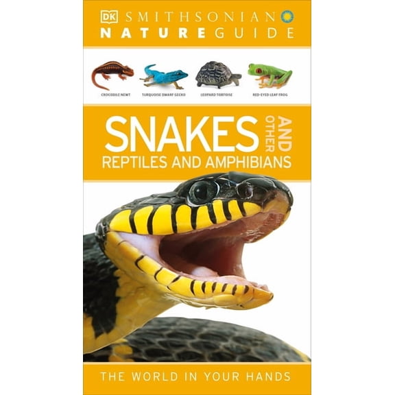 DK Nature Guides Nature Guide: Snakes and Other Reptiles and Amphibians: The World in Your Hands, (Paperback)