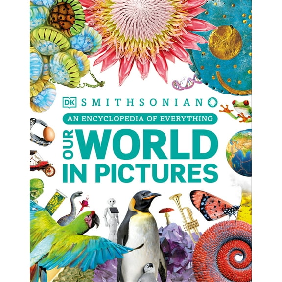 DK Our World in Pictures Our World in Pictures: An Encyclopedia of Everything, (Hardcover)