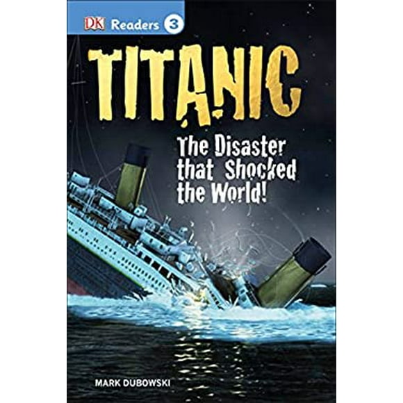 Pre-Owned DK Readers L3: Titanic: The Disaster That Shocked the World!  Readers, Level 3 Hardcover Mark Dubowski