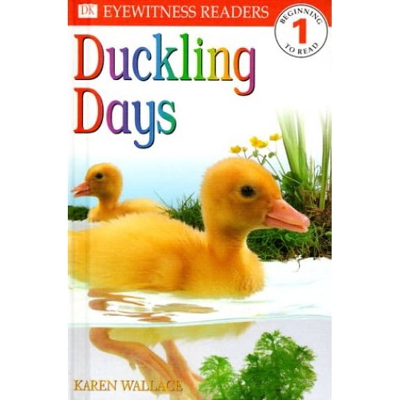 Pre-Owned DK Readers: Duckling Days (Level 1: Beginning to Read) (DK READERS LEVEL 1) (Hardcover) 0789439956 9780789439956