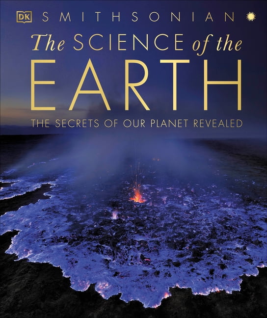 DK Secret World Encyclopedias The Science of the Earth: The Secrets of Our Planet Revealed, (Hardcover)