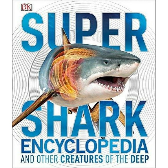 DK Super Nature Encyclopedias: Super Shark Encyclopedia : And Other Creatures of the Deep (Hardcover)