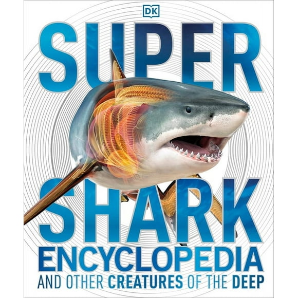 DK Super Nature Encyclopedias: Super Shark Encyclopedia : And Other Creatures of the Deep (Hardcover)