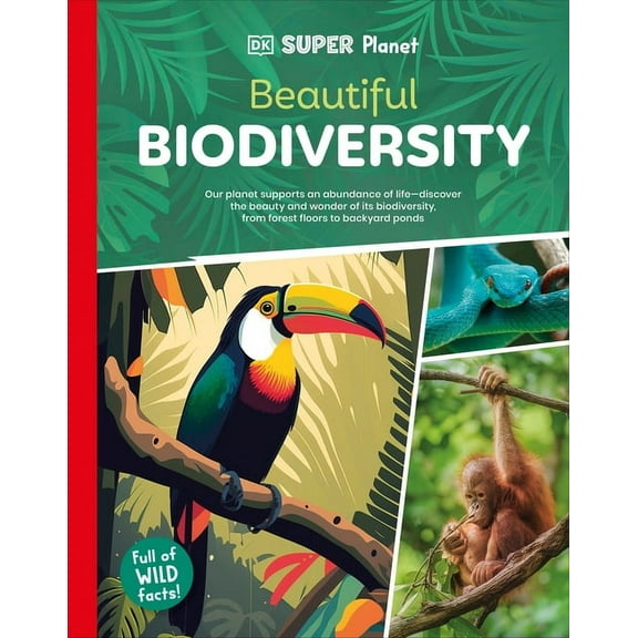 DK Super Planet DK Super Planet Beautiful Biodiversity, (Hardcover)