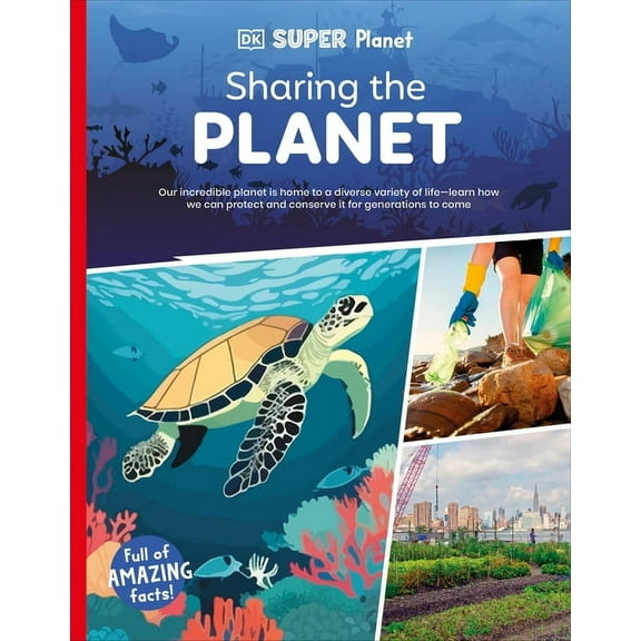 DK Super Planet DK Super Planet Sharing the Planet, (Paperback)
