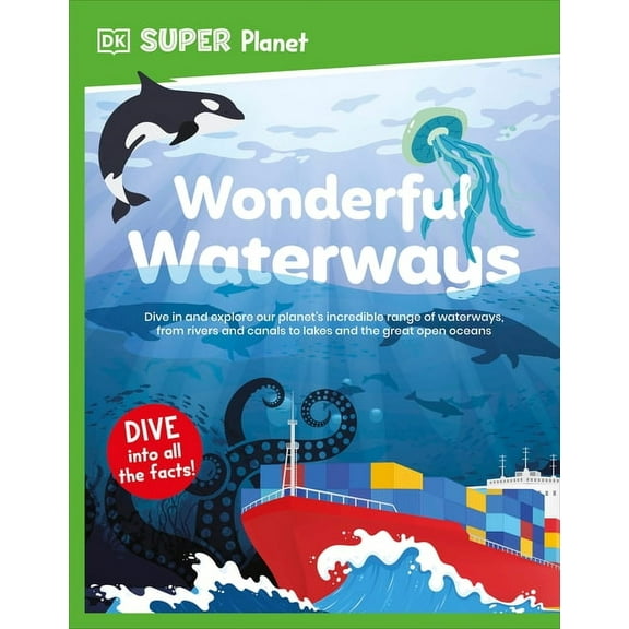 DK Super Planet DK Super Planet Wonderful Waterways, (Paperback)