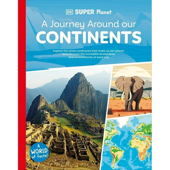 DK Super Planet DK Super Planet a Journey Around Our Continents, (Hardcover)