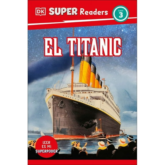 DK Super Readers DK Super Readers Level 3 Spanish Translation Titanic - El Titanic, (Hardcover)