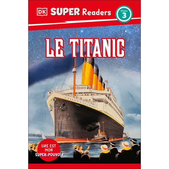 DK Super Readers DK Super Readers Level 3 French Translation Titanic - Le Titanic, (Hardcover)