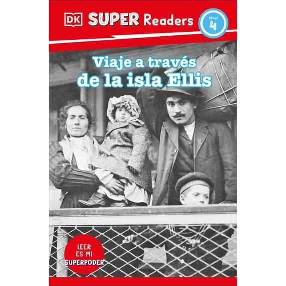 DK Super Readers DK Super Readers Level 4 Viaje a Travã(c)S de la Isla de Ellis (Journey Through Ellis Island), (Paperback)