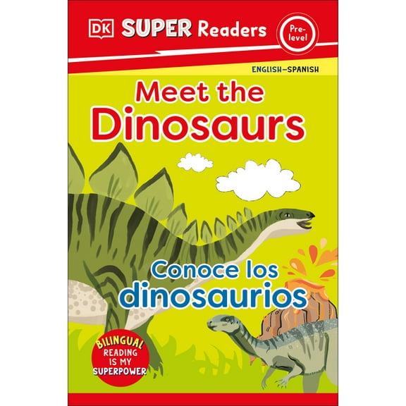 DK Super Readers DK Super Readers Pre-Level English-Spanish Bilingual Meet the Dinosaurs - Conoce Los Dinosaurios, (Hardcover)