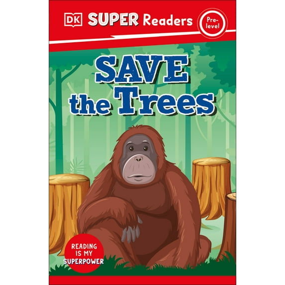 DK Super Readers DK Super Readers Pre-Level Save the Trees, (Hardcover)
