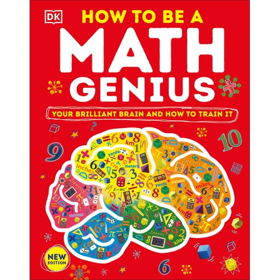 DK Train Your Brain How to Be a Math Genius: Your Brilliant Brain and How to Train It, (Hardcover)