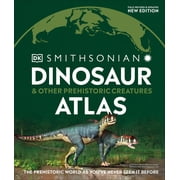 DK Where on Earth? Atlases Dinosaur and Other Prehistoric Creatures Atlas The Prehistoric World as Youve Never Seen It Before, Hardcover