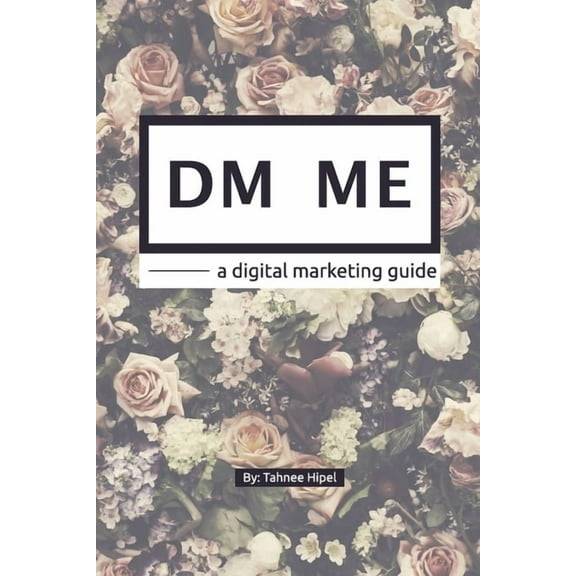 DM ME - a digital marketing guide, (Paperback)