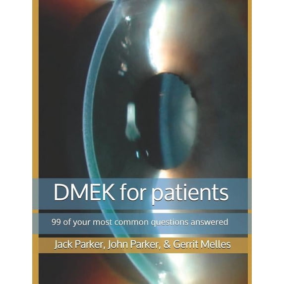 DMEK for patients: 99 of your most common questions answered (Paperback)