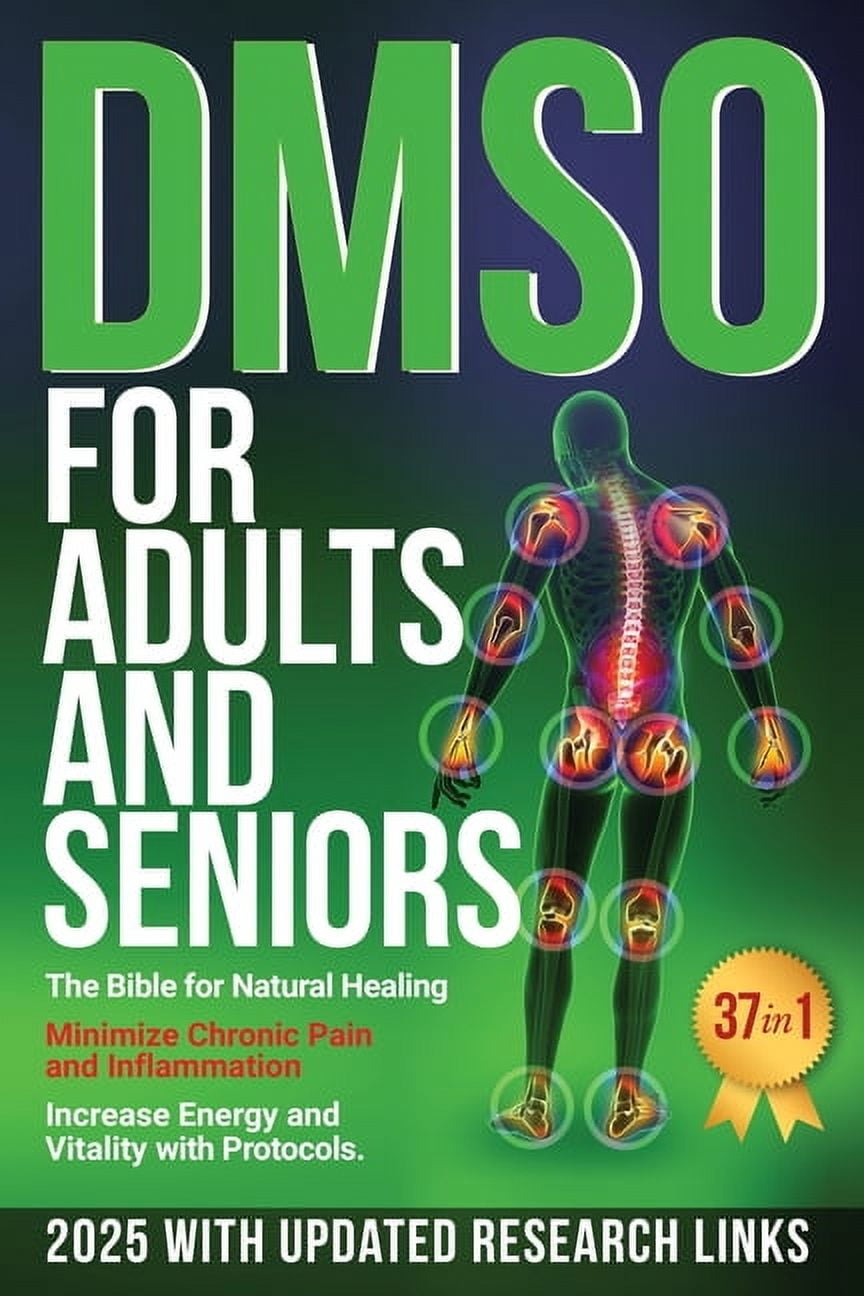 DMSO For Adults and Seniors: The Bible for Natural Healing Minimize Chronic Pain and Inflammation Increase Energy and Vi, (Paperback)