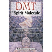 DMT: The Spirit Molecule : A Doctor's Revolutionary Research into the Biology of Near-Death and Mystical Experiences (Paperback)