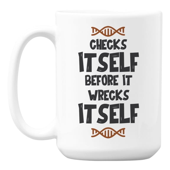 DNA Checks Itself Coffee & Tea Mug for Molecular Biologist or Scientist (15oz)