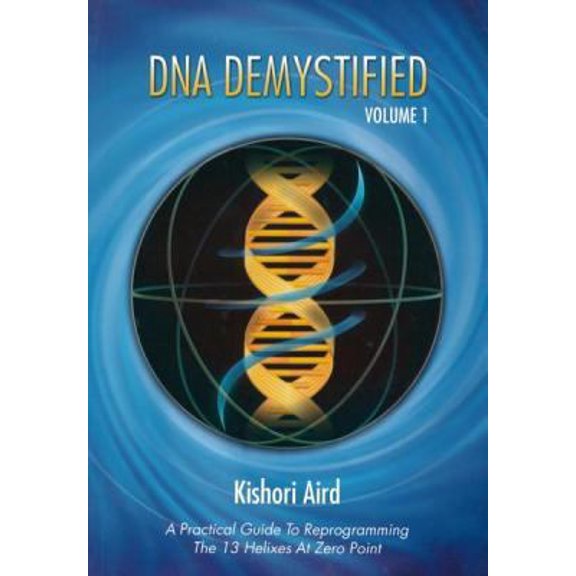 Pre-Owned DNA Demystified, Volume 1: A Practical Guide to Reprogramming the 13 Helixes at Zero Point (Paperback) 2980744123 9782980744129
