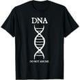thumbnail image 1 of DNA Do Not Assume Double Helix Structure Design T-Shirt men and women can wear, black, white, gifts, 1 of 4