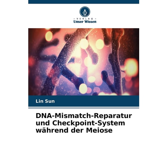 DNA-Mismatch-Reparatur und Checkpoint-System whrend der Meiose, (Paperback)