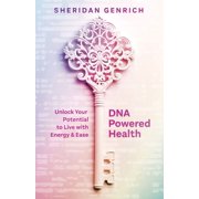 DNA Powered Health Unlock Your Potential to Live with Energy and Ease, Paperback