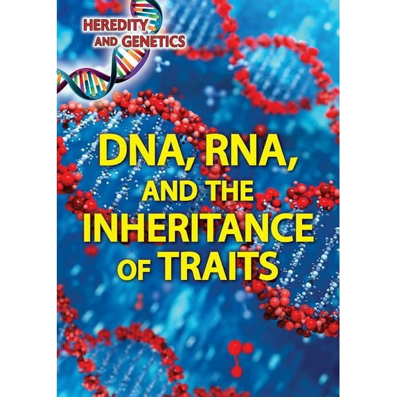 DNA, RNA, and the Inheritance of Traits