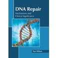 thumbnail image 1 of DNA Repair: Mechanisms and Clinical Significance, (Hardcover), 1 of 1