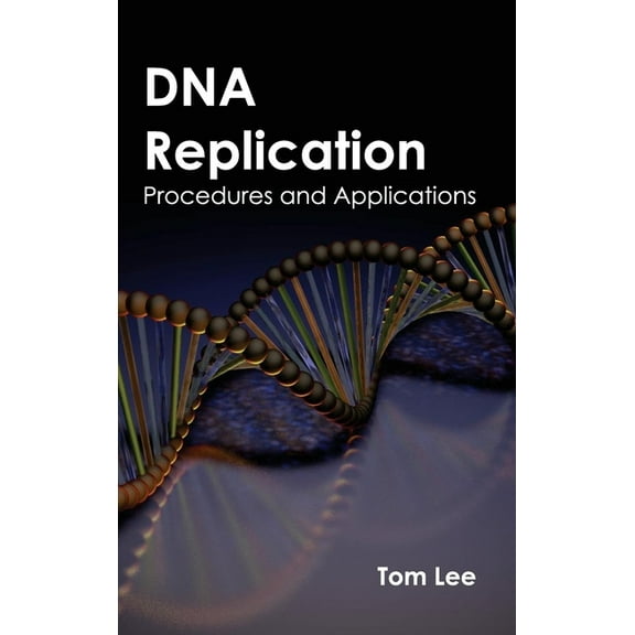DNA Replication: Procedures and Applications, (Hardcover)