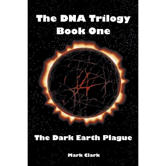 DNA Trilogy The Dark Earth Plague, Book 1, (Paperback)