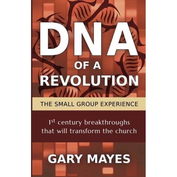 Pre-Owned DNA of a Revolution : The Small Group Experience: Dream Together about the Church That Could Be and Unleash Adventure Going There