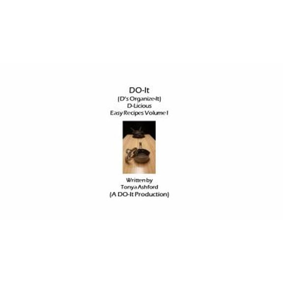 Pre-Owned DO-It (d's Organize-It) d-Licious Easy Recipes Volume 1 (Paperback) 1732154902 9781732154902