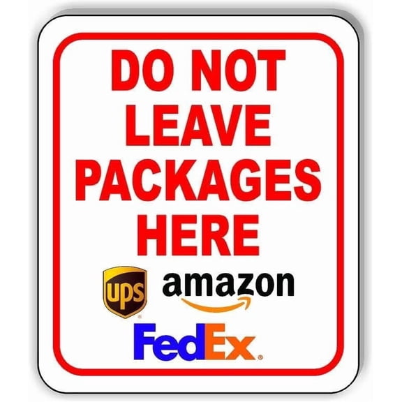 DO NOT LEAVE PACKAGES HERE UPS FEDEX AMAZON XXXUSPS Aluminum Composite Sign