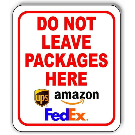 DO NOT LEAVE PACKAGES HERE UPS FEDEX AMAZON XXXUSPS Aluminum Composite Sign