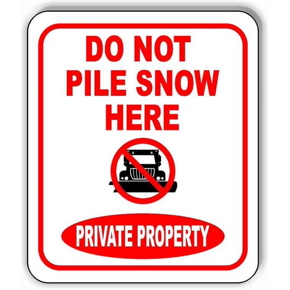 DO NOT PILE SNOW HERE PLOW PRIVATE PROPERTY Aluminum Composite Sign