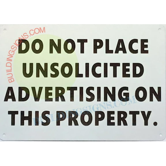 DO NOT PLACE UNSOLICITED ADVERTISING ON THIS PROPERTY SIGN((7x10,WHITE,ALUMINUM)-ref1972