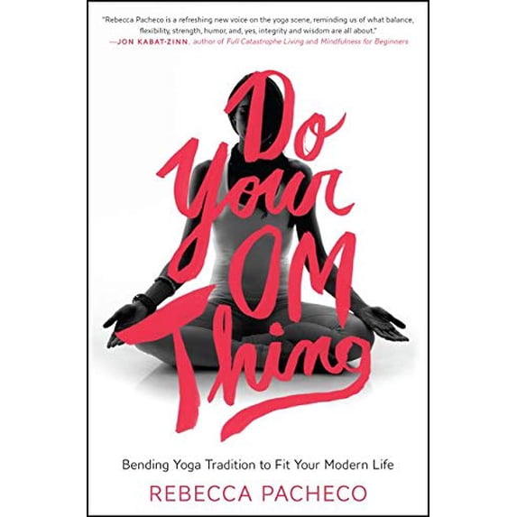 Pre-Owned Do Your Om Thing: Bending Yoga Tradition to Fit Your Modern Life (Paperback) 0062273388