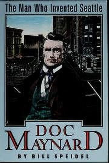 Pre-Owned DOC MAYNARD. The Man Who Invented Seattle. Paperback ...