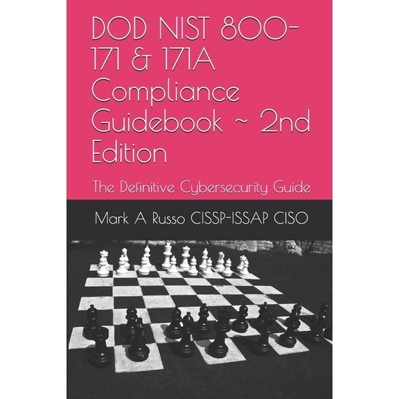 DOD NIST 800-171 & 171A Compliance Guidebook 2nd Edition: The Definitive Cybersecurity Guide (Paperback) by Mark a Russo Cissp-Issap Ciso