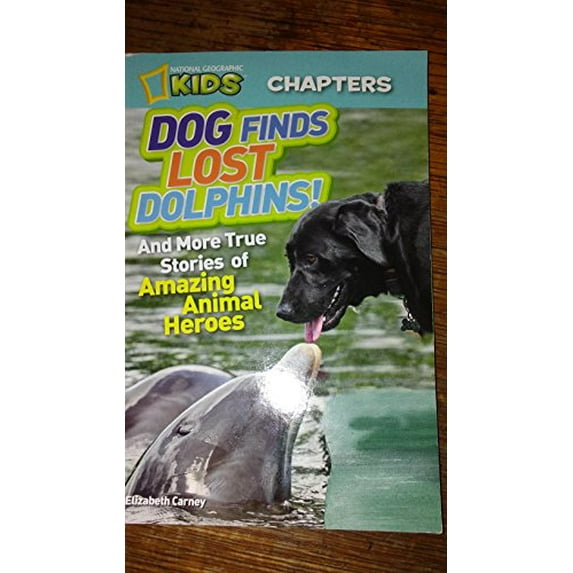 Pre-Owned DOG FINDS LOST DOLPHIN!! AND MORE TRUE STORIES OF AMAZING ANIMAL HEROS. NATIONAL GEOGRAPIC KIDS. (Paperback) 0545505046 9780545505048