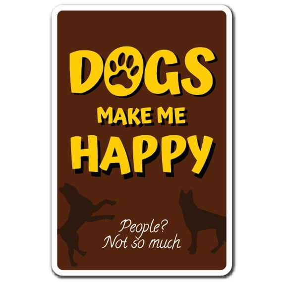 DOGS MAKE ME HAPPY Aluminum Sign dog pet happiness love | Indoor/Outdoor | 14" Tall