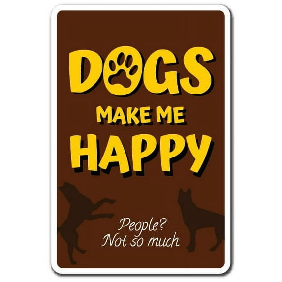 DOGS MAKE ME HAPPY Aluminum Sign dog pet happiness love | Indoor/Outdoor | 18" Tall