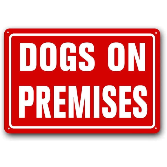 DOGS ON PREMISES SIGN Metal Sign 12X8 Inches